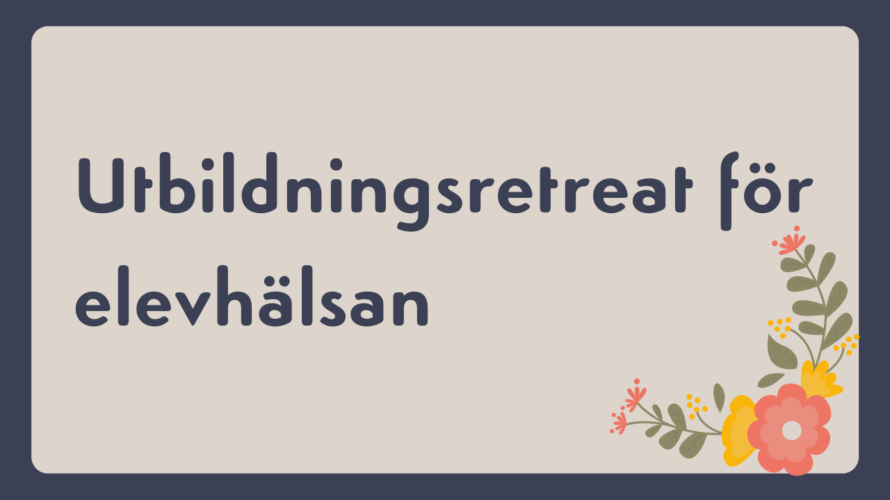 Utbildningsretreat med stillin för elevhälsan